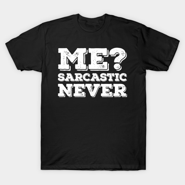 Me Sarcastic Never T-Shirt by dingamings